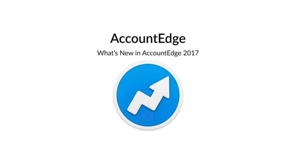 An Overview of What's New in AccountEdge 2017