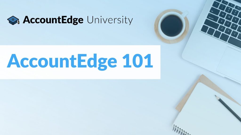 AccountEdge University: AccountEdge 101 (Session 1)